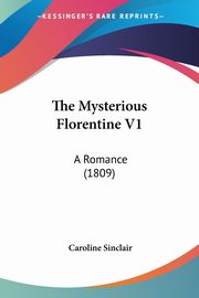 The Mysterious Florentine V1, Sinclair Caroline