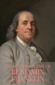 The Autobiography of Benjamin Franklin, Franklin Benjamin