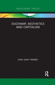 ksiazka tytu: Duchamp, Aesthetics and Capitalism autor: Haladyn Julian Jason