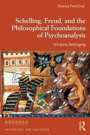 Schelling, Freud, and the Philosophical Foundations of Psychoanalysis, Fenichel Teresa
