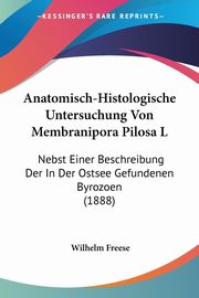 Anatomisch-Histologische Untersuchung Von Membranipora Pilosa L, Freese Wilhelm