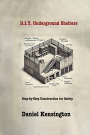 DIY Underground Shelters, Kensington Daniel
