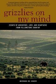 Grizzlies On My Mind, Leach Michael W.
