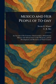 Mexico and Her People of To-day, Winter Nevin O. (Nevin Otto)
