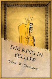 ksiazka tytu: The King in Yellow autor: Chambers Robert W