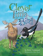 ksiazka tytu: Clever Little Bird autor: Hedstrand Betty L