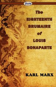 The Eighteenth Brumaire of Louis Bonaparte, Marx Karl