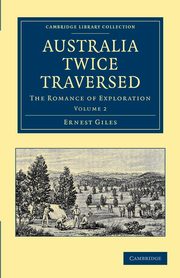 Australia Twice Traversed, Giles Ernest