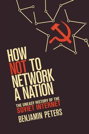 How Not to Network a Nation, Peters Benjamin