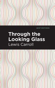 Through the Looking Glass, Carroll Lewis