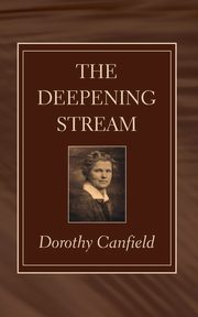 The Deepening Stream, Canfield Dorothy