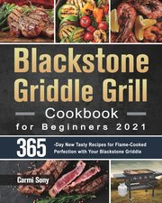 Blackstone Griddle Grill Cookbook for Beginners 2021, Sony Carmi