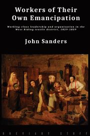 Workers of Their Own Emancipation, Sanders John