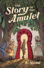 The Story of the Amulet, Nesbit Edith