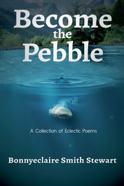 Become The Pebble, Stewart Bonnyeclaire Smith