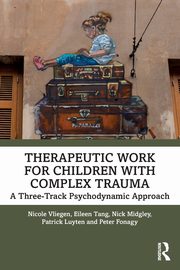 ksiazka tytu: Therapeutic Work for Children with Complex Trauma autor: Vliegen Nicole