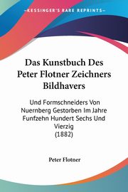 Das Kunstbuch Des Peter Flotner Zeichners Bildhavers, Flotner Peter