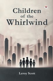 Children of the Whirlwind, Scott Leroy