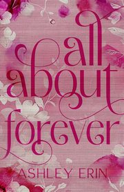 All About Forever, Erin Ashley