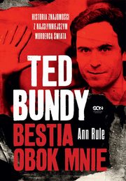 ksiazka tytu: Ted Bundy Bestia obok mnie autor: Rule Ann