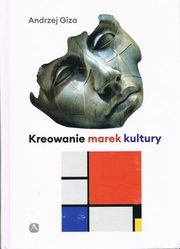 Kreowanie marek kultury, Giza Andrzej