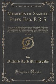 ksiazka tytu: Memoirs of Samuel Pepys, Esq. F. R. S, Vol. 4 of 5 autor: Braybrooke Richard Lord