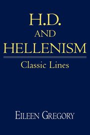 H. D. and Hellenism, Gregory Eileen