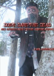 Don't Dare the Dead and Other Tales of the Supernatural, Counelis Paul