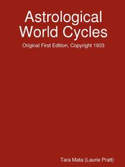 Astrological World Cycles - Original First Edition, Copyright 1933, Mata Tara