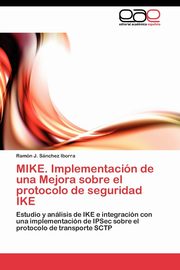 MIKE. Implementacin de una Mejora sobre el protocolo de seguridad IKE, Snchez Iborra Ramn J.