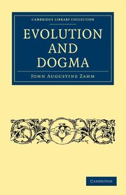 Evolution and Dogma, Zahm John Augustine