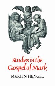 Studies in the Gospel of Mark, Hengel Martin