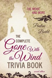 The Complete Gone With the Wind Trivia Book, Bartel Pauline