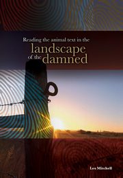 Reading the Animal Text in the Landscape of the Damned, Mitchell Les