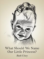 ksiazka tytu: What Should We Name Our Little Princess? autor: Utsey Ruth