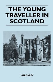 ksiazka tytu: The Young Traveller in Scotland autor: Finley Ian