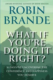 What If You're Doing It Right?, Brande Robin