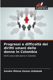 Progressi e difficolt? dei diritti umani delle donne in Colombia, Gomez Arboleda Sandra Milena