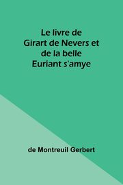 Le livre de Girart de Nevers et de la belle Euriant s'amye, Gerbert de Montreuil