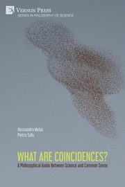 What are Coincidences? A Philosophical Guide Between Science and Common Sense, Melas Alessandra