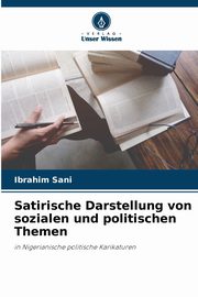 Satirische Darstellung von sozialen und politischen Themen, Sani Ibrahim