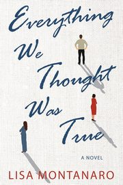 Everything We Thought Was True, Montanaro Lisa
