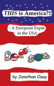 THIS is America?!! - A European Expat in the USA, Claay Jonathan
