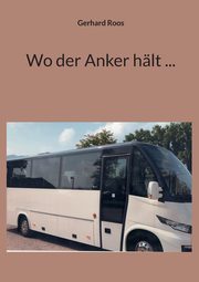 Wo der Anker hlt ..., Roos Gerhard