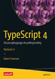 TypeScript 4 Od pocztkujcego do profesjonalisty, Adam Freeman
