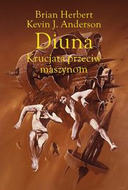 Diuna Krucjata przeciw maszynom, Herbert Brian, Anderson Kevin J.