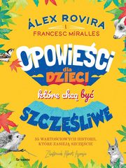 Opowieci dla dzieci, ktre chc by szczliwe, Rovira Alex, Miralles Francesc