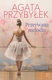 Przerwana melodia, Przybyek Agata