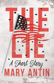 The Lie;A Short Story, Antin Mary