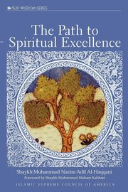 The Path to Spiritual Excellence, Al-Haqqani Shaykh Adil